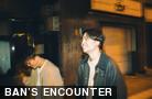  BAN'S ENCOUNTER 