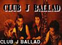 CLUB J BALLAD