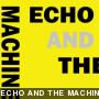 ECHO AND THE MACHINE