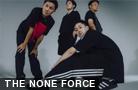  THE NONE FORCE 