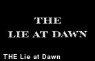  THE Lie at Dawn 