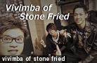  vivimba of stone fried 